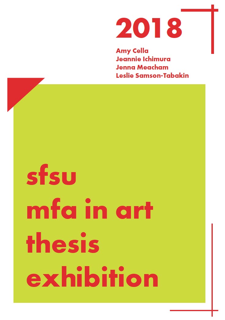 2018 SFSU MFA IN ART THESIS EXHIBITION