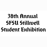 38th Annual SFSU Stillwell Student Exhibition