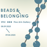 Beads & Belonging SFSU Fine Arts Gallery 09.09.2025 thru 09.04.2025
