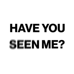 Have you seen me?