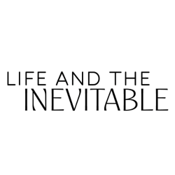 Life And The Inevitable