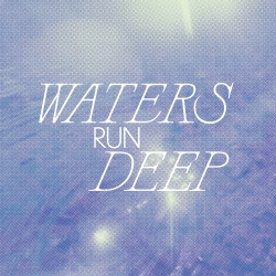 Waters Run Deep