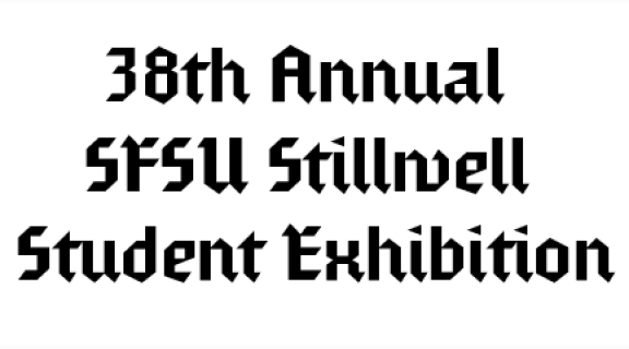 38th Annual SFSU Stillwell Student Exhibition