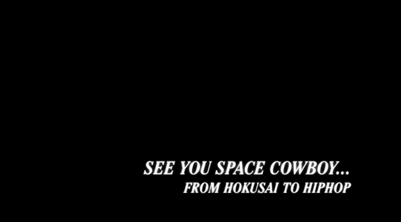 See you Space Cowboy... From Hakusai to HipHop