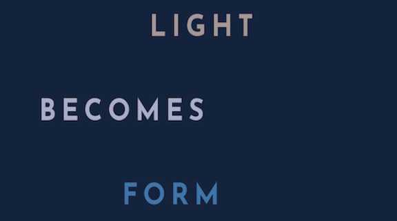 When light becomes form